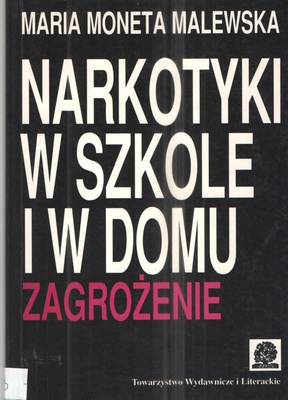 Narkotyki w szkole i w domu : zagrożenie