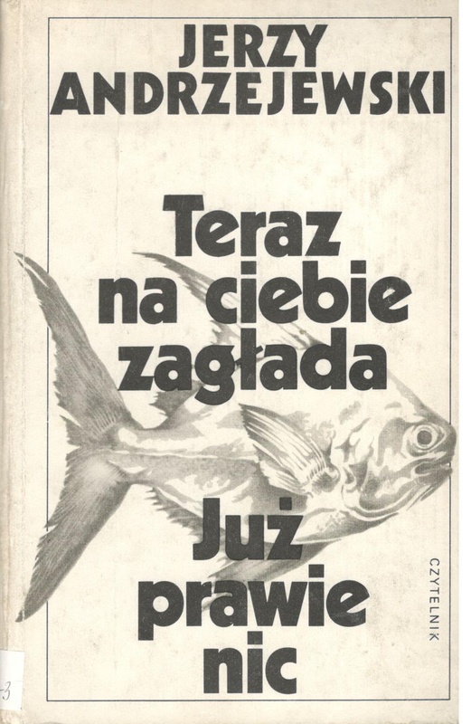 Teraz na ciebie zagłada ; Już prawie nic