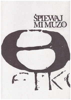 Śpiewaj mi muzo : cztery opowieści o poetach greckich : [Safona, Homer, Arystofanes, Sofokles]