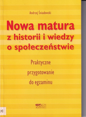 Nowa matura z historii i wiedzy o społeczeństwie : praktyczne przygotowanie do egzaminu