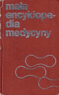 Mała encyklopedia medycyny.. T. 1, A - O; T. 2, P - Ż