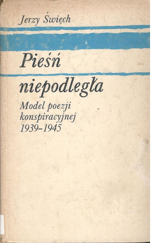 Pieśń niepodległa : model poezji konspiracyjnej 1939-1945