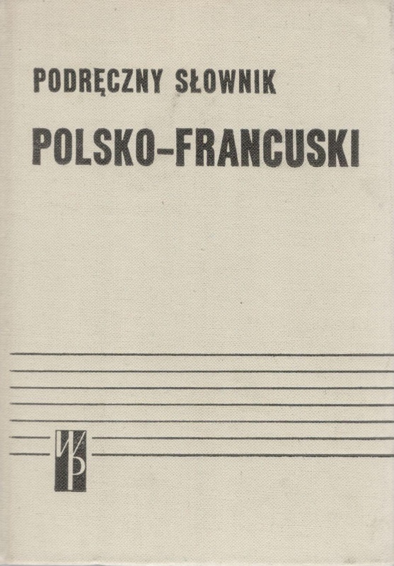 Podręczny słownik polsko-francuski = Dictionnaire pratique polonais-français