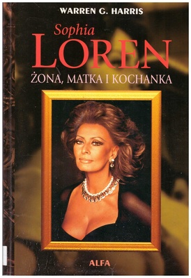 Sophia Loren : żona, matka i kochanka