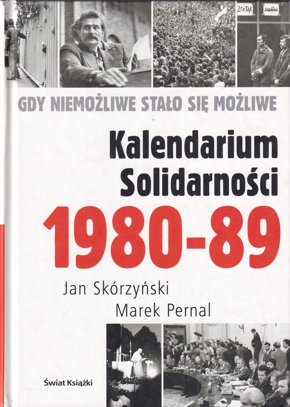 Kalendarium Solidarności 1980-89 : gdy niemożliwe stało się możliwe