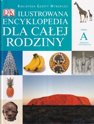 Ilustrowana encyklopedia dla całej rodziny. T. 1, Aborygeni-architektura