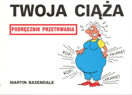 Twoja ciąża : podręcznik przetrwania