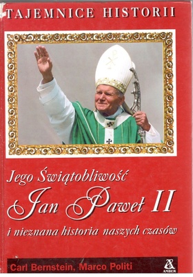 Jego Świątobliwość Jan Paweł II i nieznana historia naszych czasów