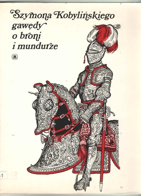 Szymona Kobylińskiego gawędy o broni i mundurze