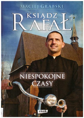 Ksiądz Rafał : niespokojne czasy
