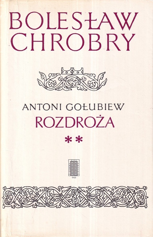 Bolesław Chrobry. [T.] 6, Rozdroża : [cz.] 2