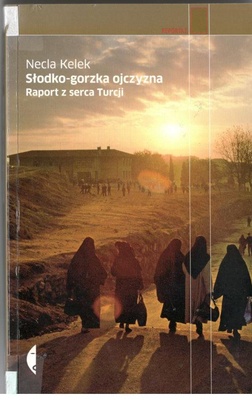Słodko-gorzka ojczyzna : raport z serca Turcji