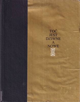 Toć jest dziwne a nowe : antologia literatury polskiego średniowiecza