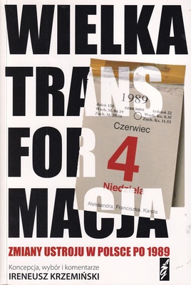 Wielka transformacja : zmiany ustroju w Polsce po 1989