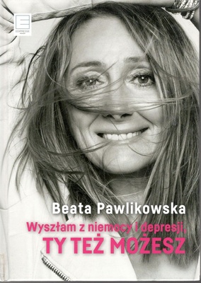 Wyszłam z niemocy i depresji, ty też możesz