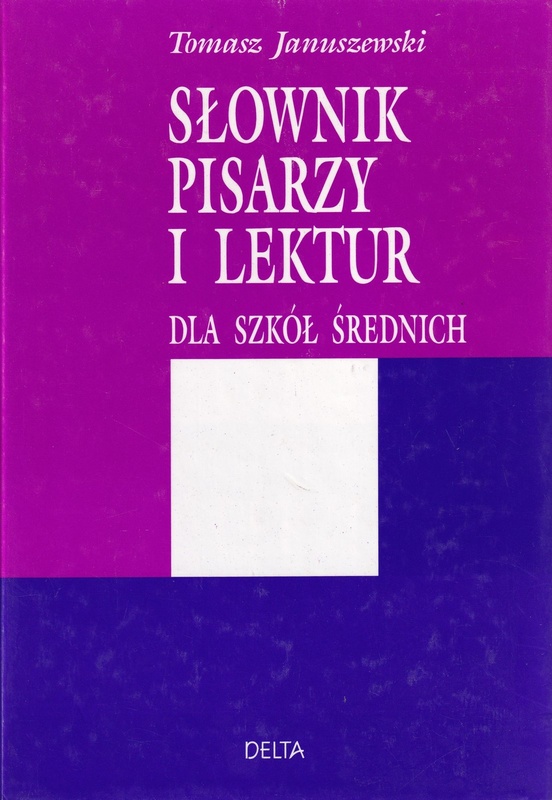 Słownik pisarzy i lektur dla szkół średnich