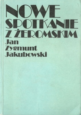 Nowe spotkanie z Żeromskim : studia-szkice-polemiki