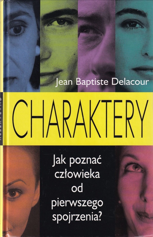 Charaktery : jak poznać człowieka od pierwszego spojrzenia