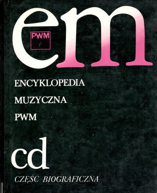 Encyklopedia muzyczna PWM : część biograficzna.. [T.] 2, cd : część biograficzna
