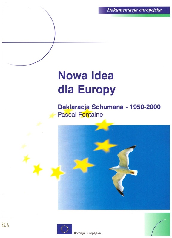 Nowa idea dla Europy : Deklaracja Schumanna 1950-2000