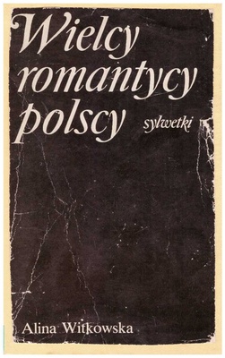 Wielcy romantycy polscy : Mickiewicz, Słowacki, Krasiński, Norwid