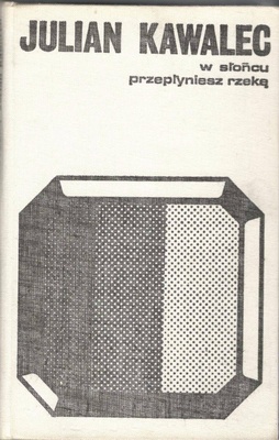 W słońcu ; Przepłyniesz rzekę