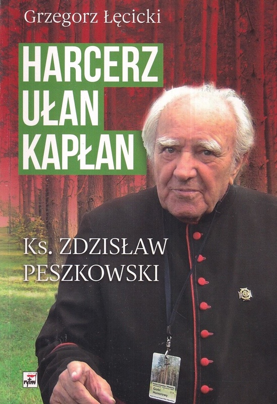 Harcerz, ułan, kapłan : ksiądz Zdzisław Peszkowski : 1918-2007