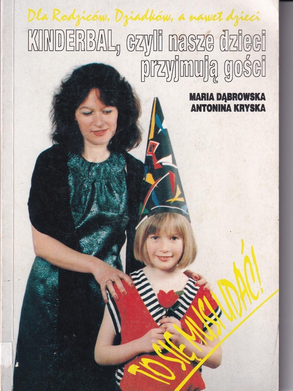 Kinderbal, czyli Nasze dzieci przyjmują gości : dla rodziców, dziadków, a nawet dzieci