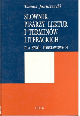 Słownik pisarzy, lektur i terminów literackich : dla szkół podstawowych