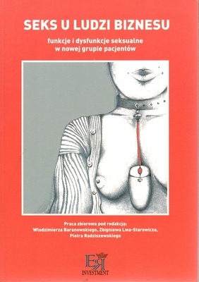 Seks u ludzi biznesu : funkcje i dysfunkcje seksualne w nowej grupie pacjentów