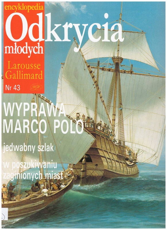 Wyprawa Marco Polo : jedwabny szlak : w poszukiwaniu zaginionych miast