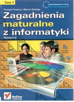 Zagadnienia maturalne z informatyki.. T. 1-2