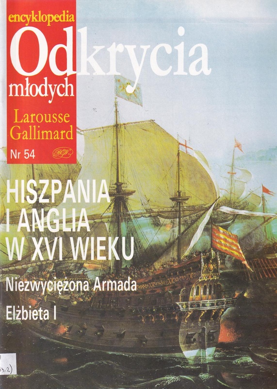 Hiszpania i Anglia w XVI wieku : niezwyciężona Armada : Elżbieta I