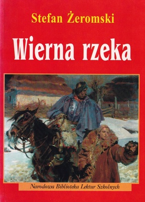 Wierna rzeka : klechda domowa