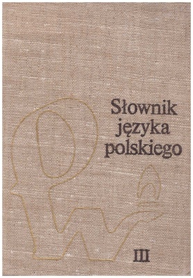 Słownik języka polskiego.. T. 3, R - Ż