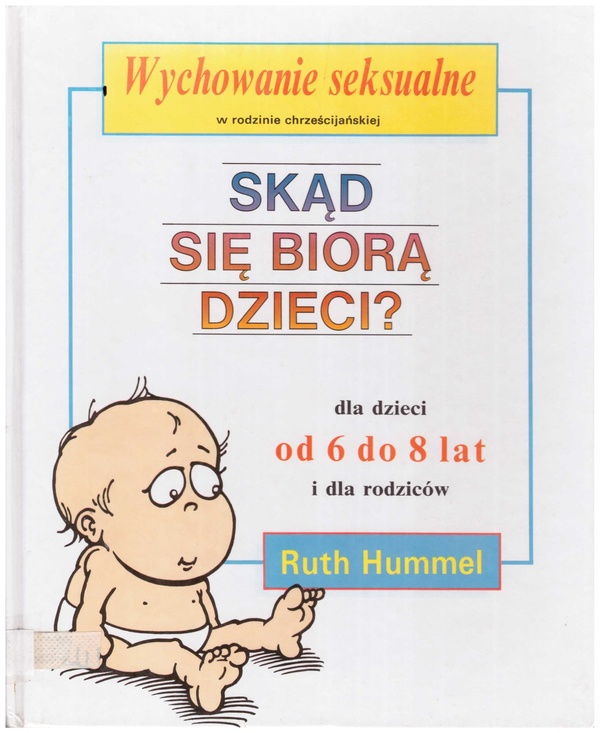 Skąd się biorą dzieci? : dla dzieci od 6 do 8 lat i dla rodziców