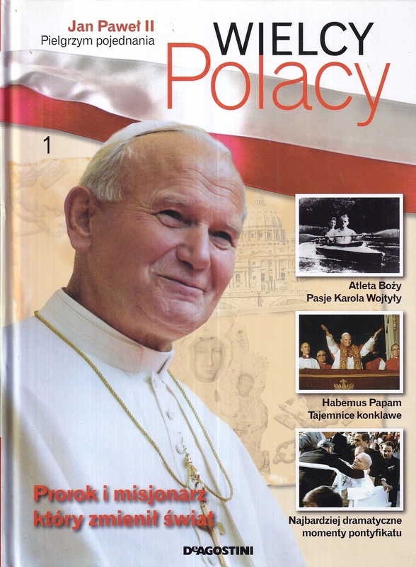 Jan Paweł II - pielgrzym pojednania : prorok i misjonarz, który zmienił świat