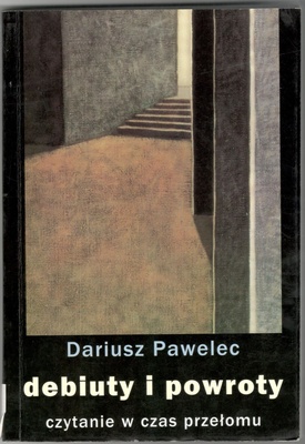 Debiuty i powroty : czytanie w czas przełomu