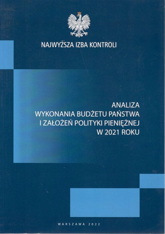 Analiza wykonania budżetu państwa i założeń polityki pieniężnej w 2021 roku