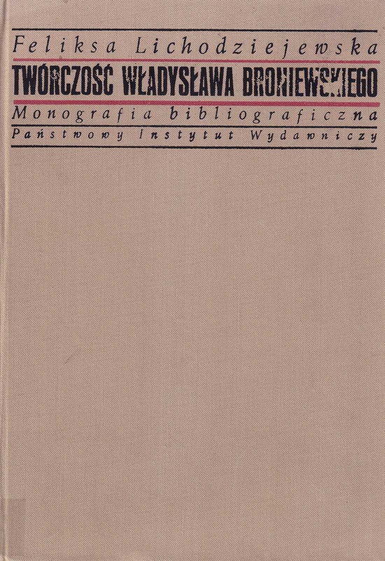 Twórczość Władysława Broniewskiego : monografia bibliograficzna