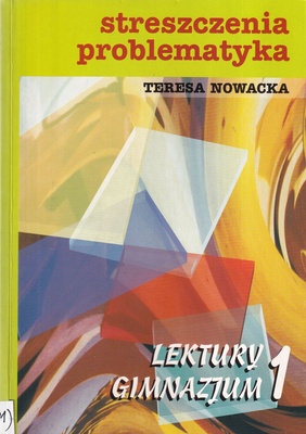 Streszczenia, problematyka - lektury gimnazjum 1