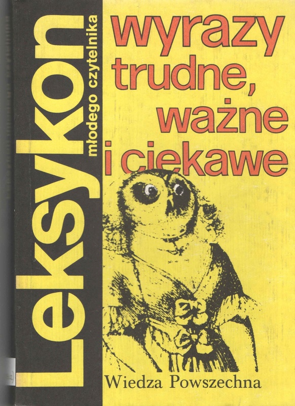 Wyrazy trudne, ważne i ciekawe : leksykon młodego czytelnika