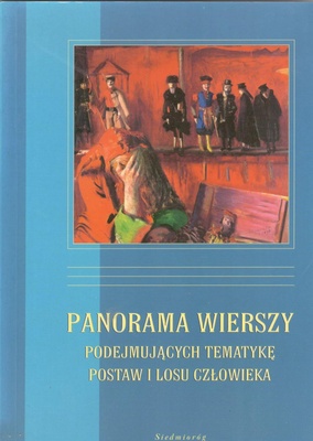 Panorama wierszy podejmujących tematykę postaw i losu człowieka
