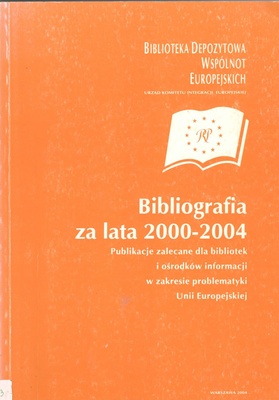Bibliografia za lata 2000-2004 : publikacje zalecane dla bibliotek i ośrodków informacji w zakresie problematyki Unii Europejskiej