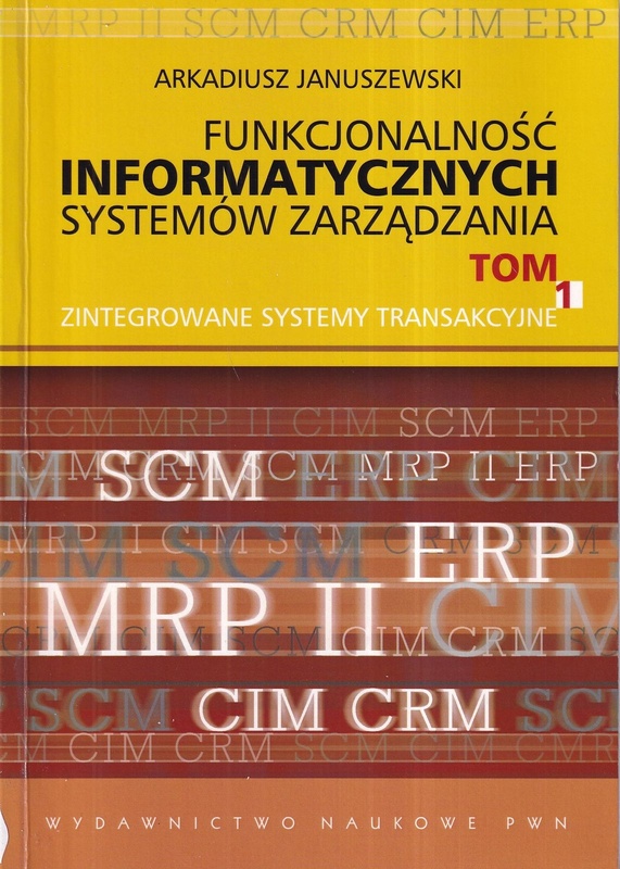 Funkcjonalność informatycznych systemów zarządzania. T. 1, Zintegrowane systemy transakcyjne