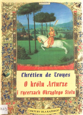 O królu Arturze i Rycerzach Okrągłego Stołu czyli Opowieść o Graalu