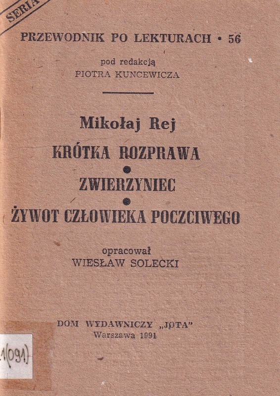 Mikołaj Rej "Krótka rozprawa", "Zwierzyniec", "Żywot człowieka poczciwego"