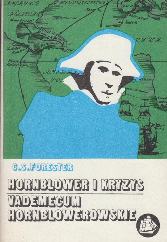 Hornblower i kryzys : powieść niedokończona ; Vademecum Hornblowerowskie