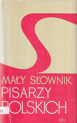 Mały słownik pisarzy polskich : część 1