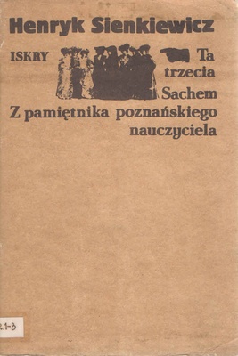 Ta trzecia ; Sachem ; Z pamiętnika poznańskiego nauczyciela